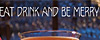 Eat Drink and Be Merry2